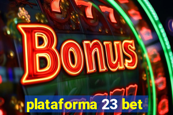 plataforma 23 bet